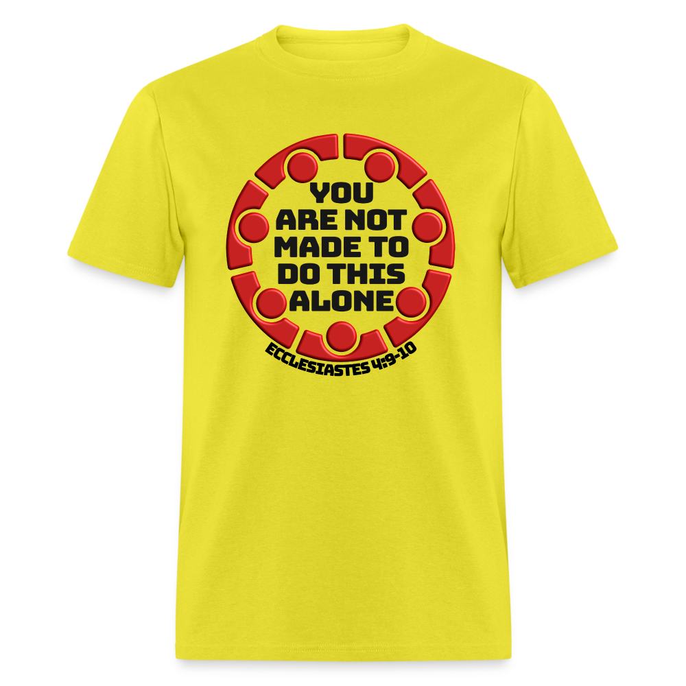 You Are Not Made To Do This Alone - yellow