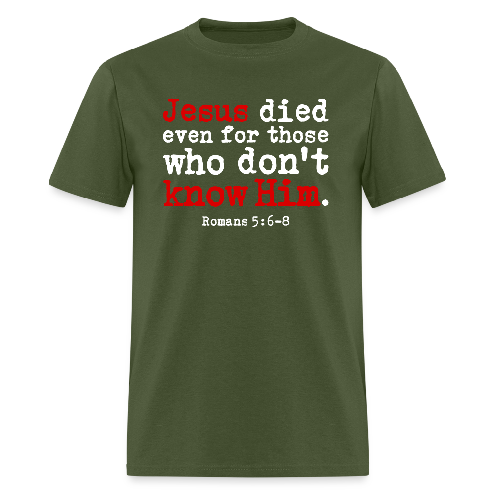 Jesus Died Even for Those Who Don't Know Him - military green