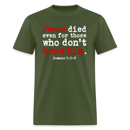 Jesus Died Even for Those Who Don't Know Him - military green