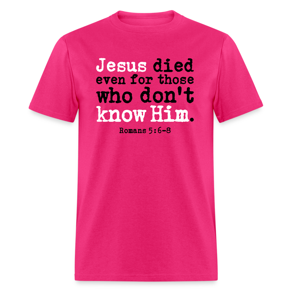 Jesus Died Even for Those Who Don't Know Him - fuchsia