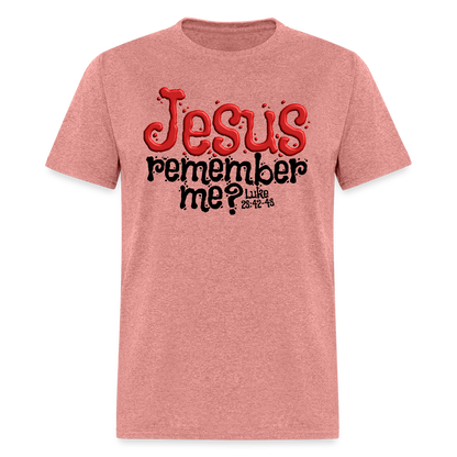 Jesus Remember Me - heather mauve