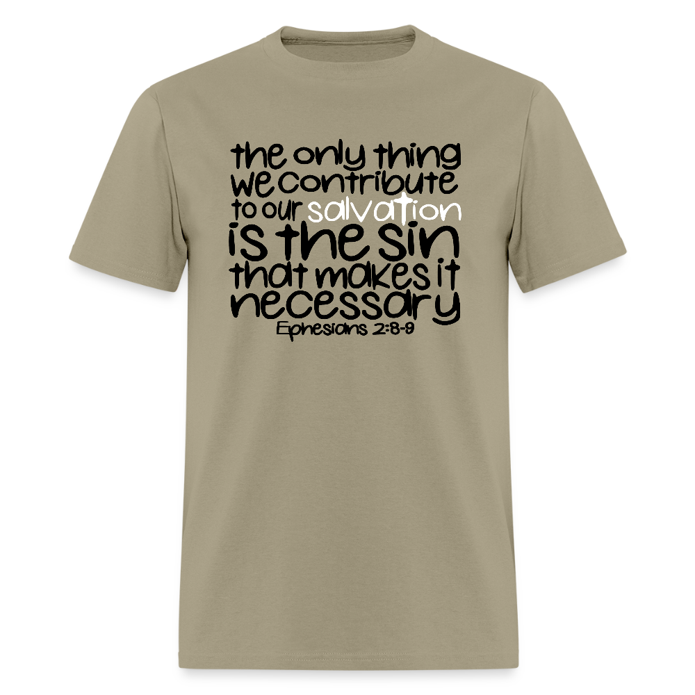 Only Thing We Contribute To Our Salvation - khaki