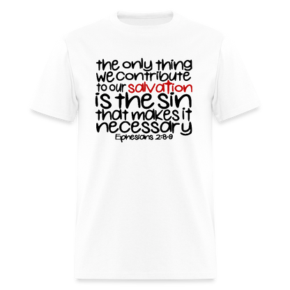 Only Thing We Contribute To Our Salvation - white