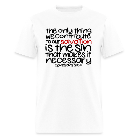 Only Thing We Contribute To Our Salvation - white