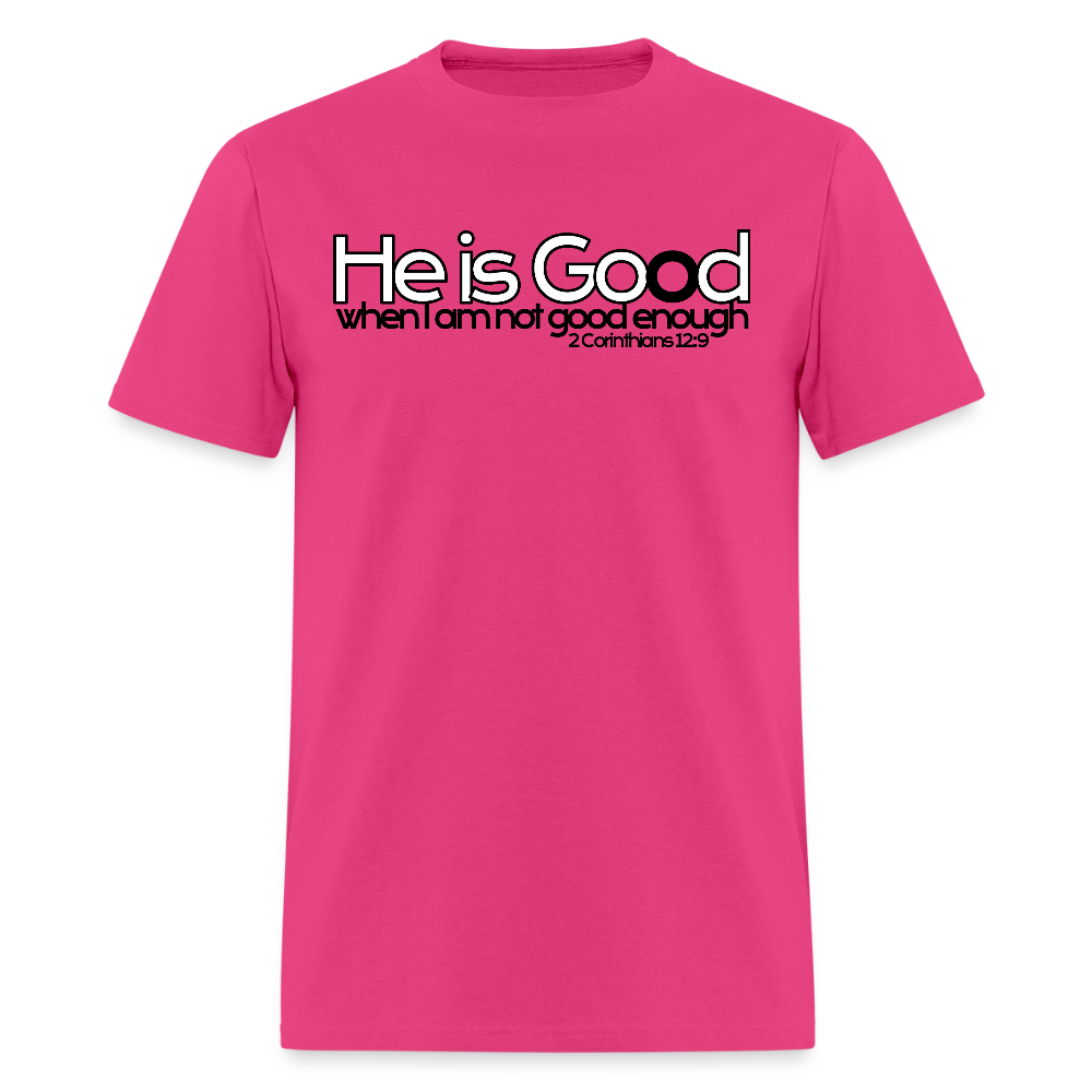 He Is Good When I Am Not - fuchsia