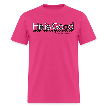 He Is Good When I Am Not - fuchsia