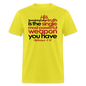 His Truth Single Most Powerful Weapon - yellow