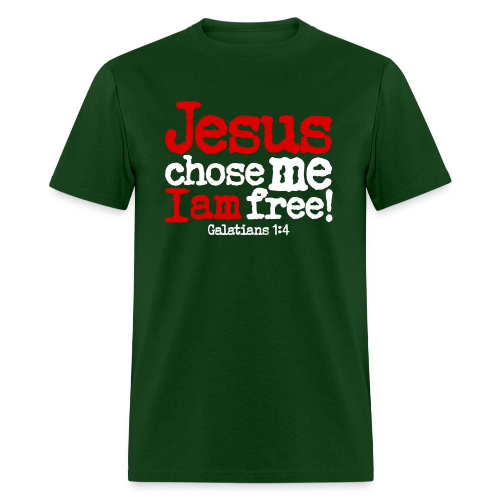 Jesus Chose Me, I Am Free - forest green