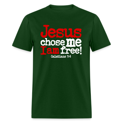 Jesus Chose Me, I Am Free - forest green