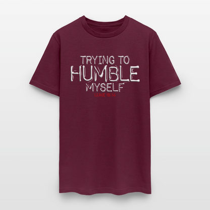 Trying to Humble Myself - burgundy