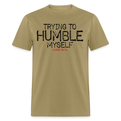 Trying to Humble Myself - khaki