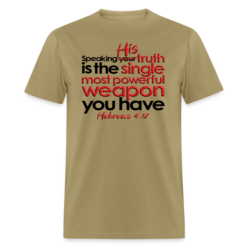 His Truth Single Most Powerful Weapon - khaki