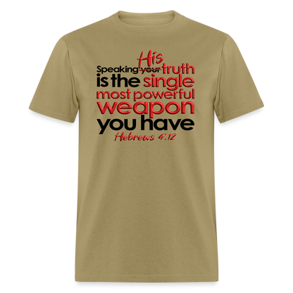 His Truth Single Most Powerful Weapon - khaki