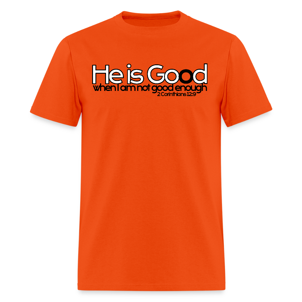 He Is Good When I Am Not - orange