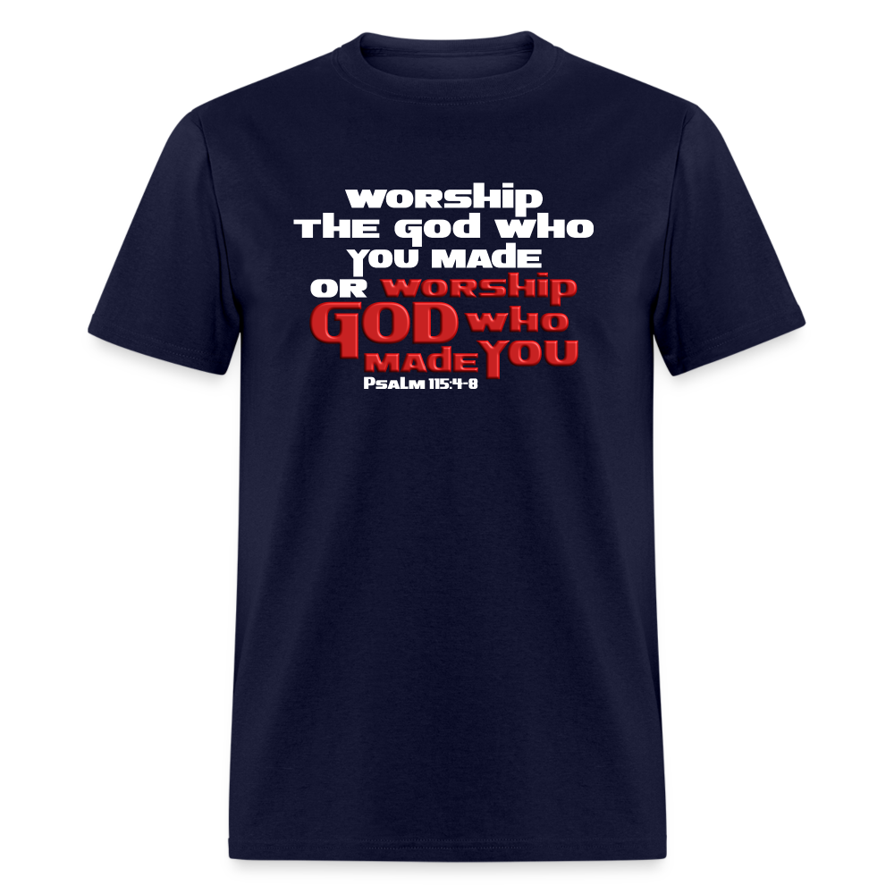 Worship GOD Who Made You - navy