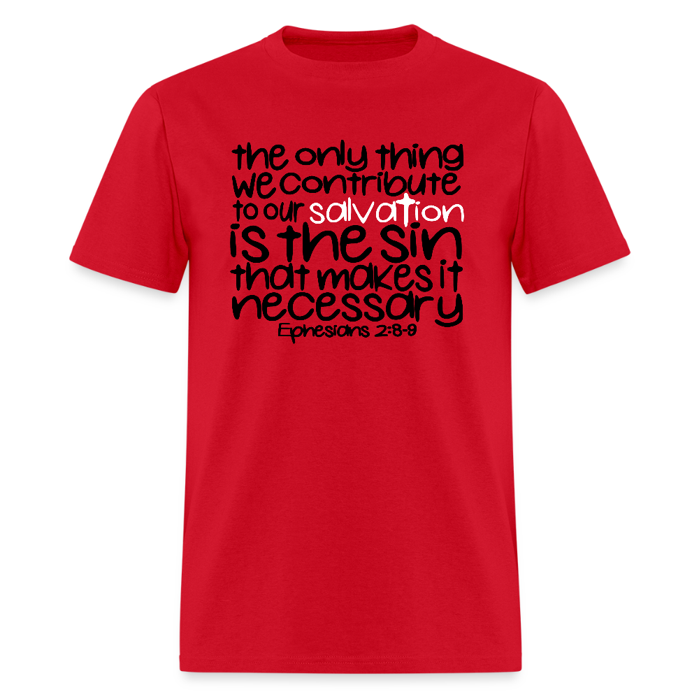 Only Thing We Contribute To Our Salvation - red