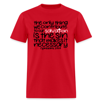 Only Thing We Contribute To Our Salvation - red