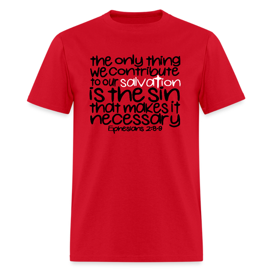 Only Thing We Contribute To Our Salvation - red