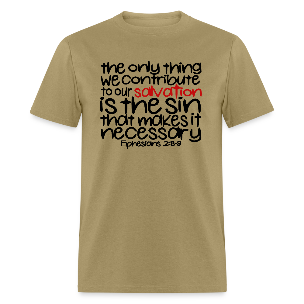 Only Thing We Contribute To Our Salvation - khaki