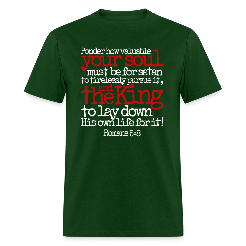 How Valuable Your Soul Must Be - forest green