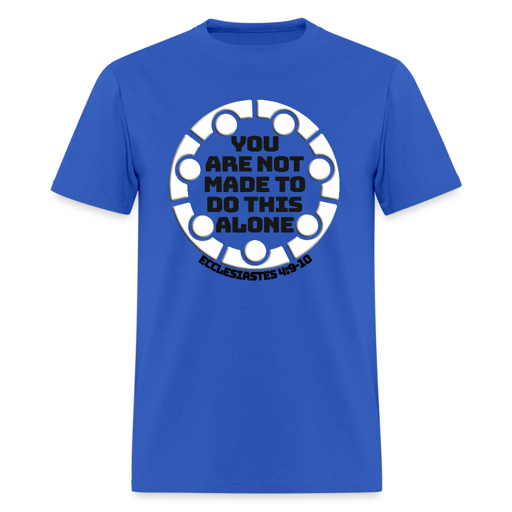 You Are Not Made To Do This Alone - royal blue