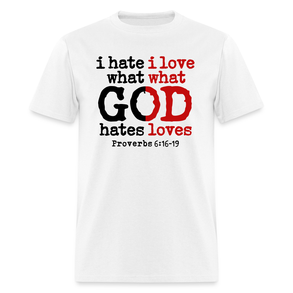 I Hate/Love What God Hates/Loves - white