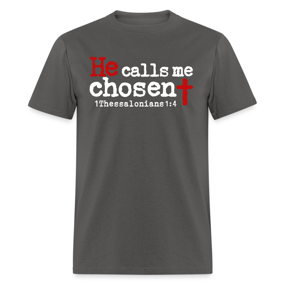 He Calls Me Chosen - charcoal
