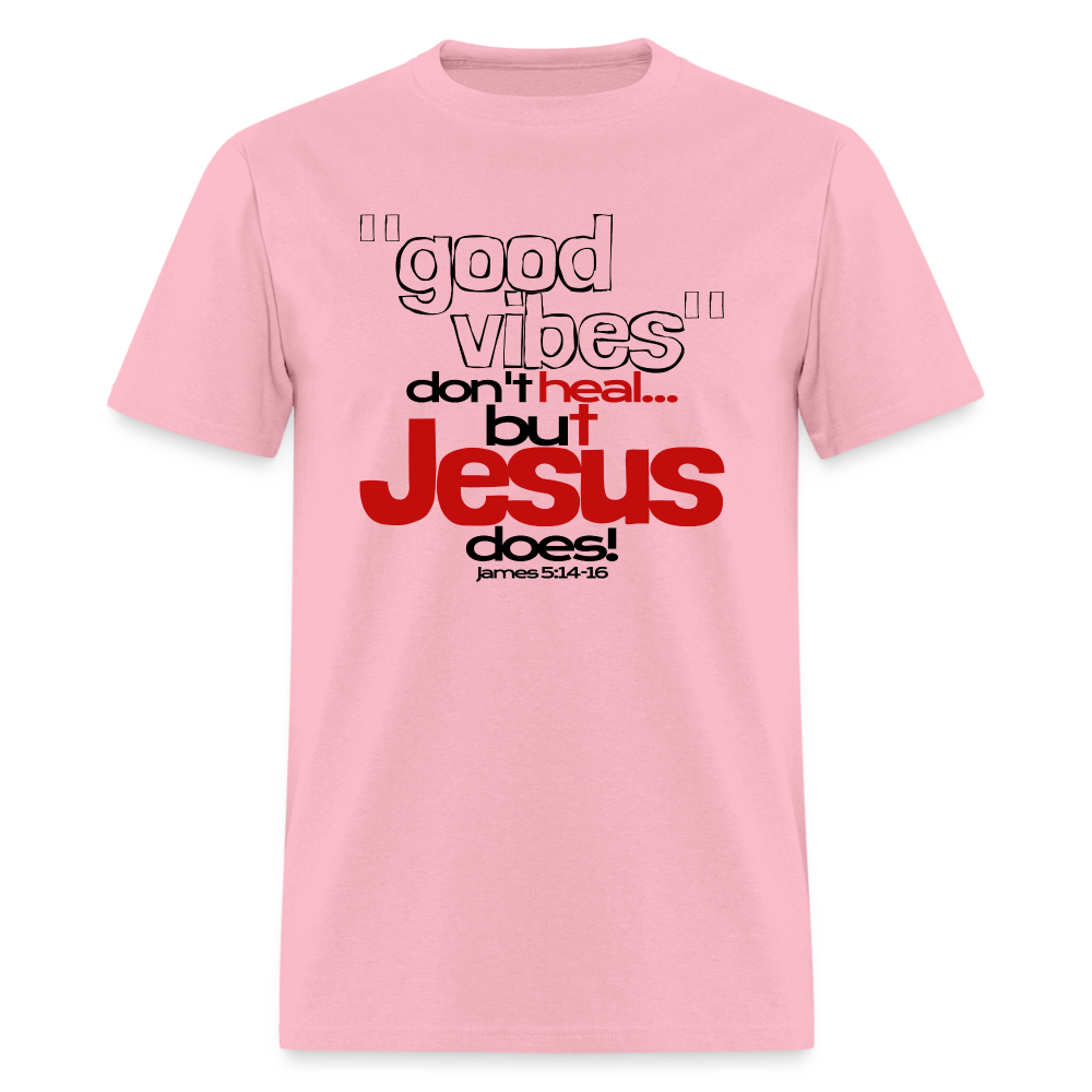 Good Vibes Don't Heal, But Jesus Does! - pink