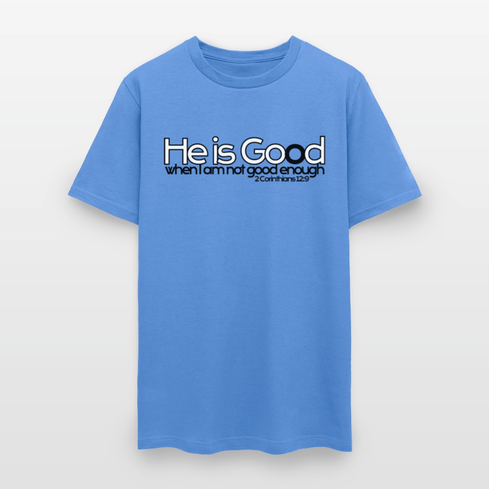 He Is Good When I Am Not - carolina blue