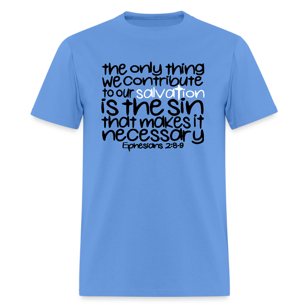 Only Thing We Contribute To Our Salvation - carolina blue