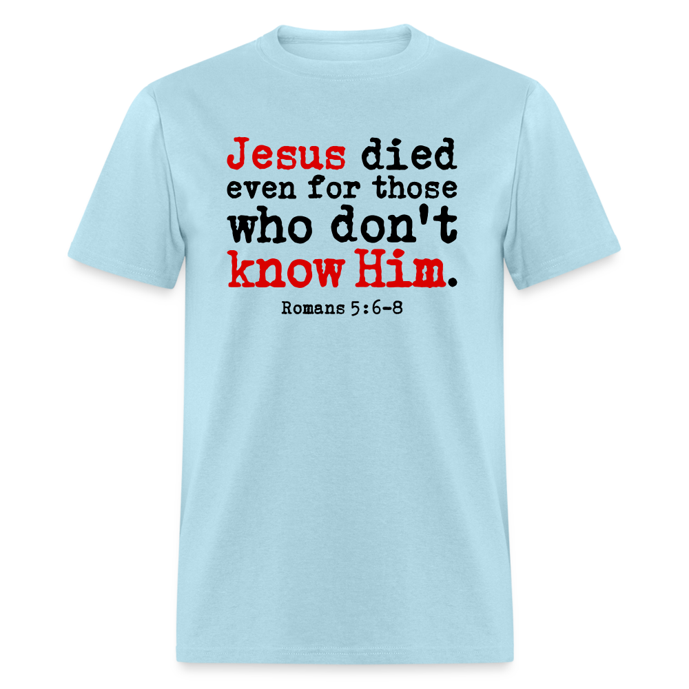 Jesus Died Even for Those Who Don't Know Him - powder blue