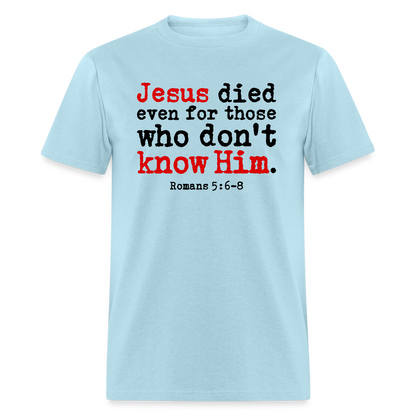Jesus Died Even for Those Who Don't Know Him - powder blue