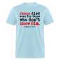Jesus Died Even for Those Who Don't Know Him - powder blue