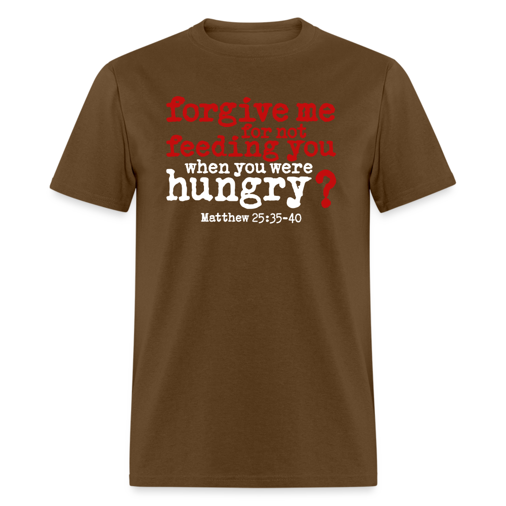 Forgive For Not Feeding - brown