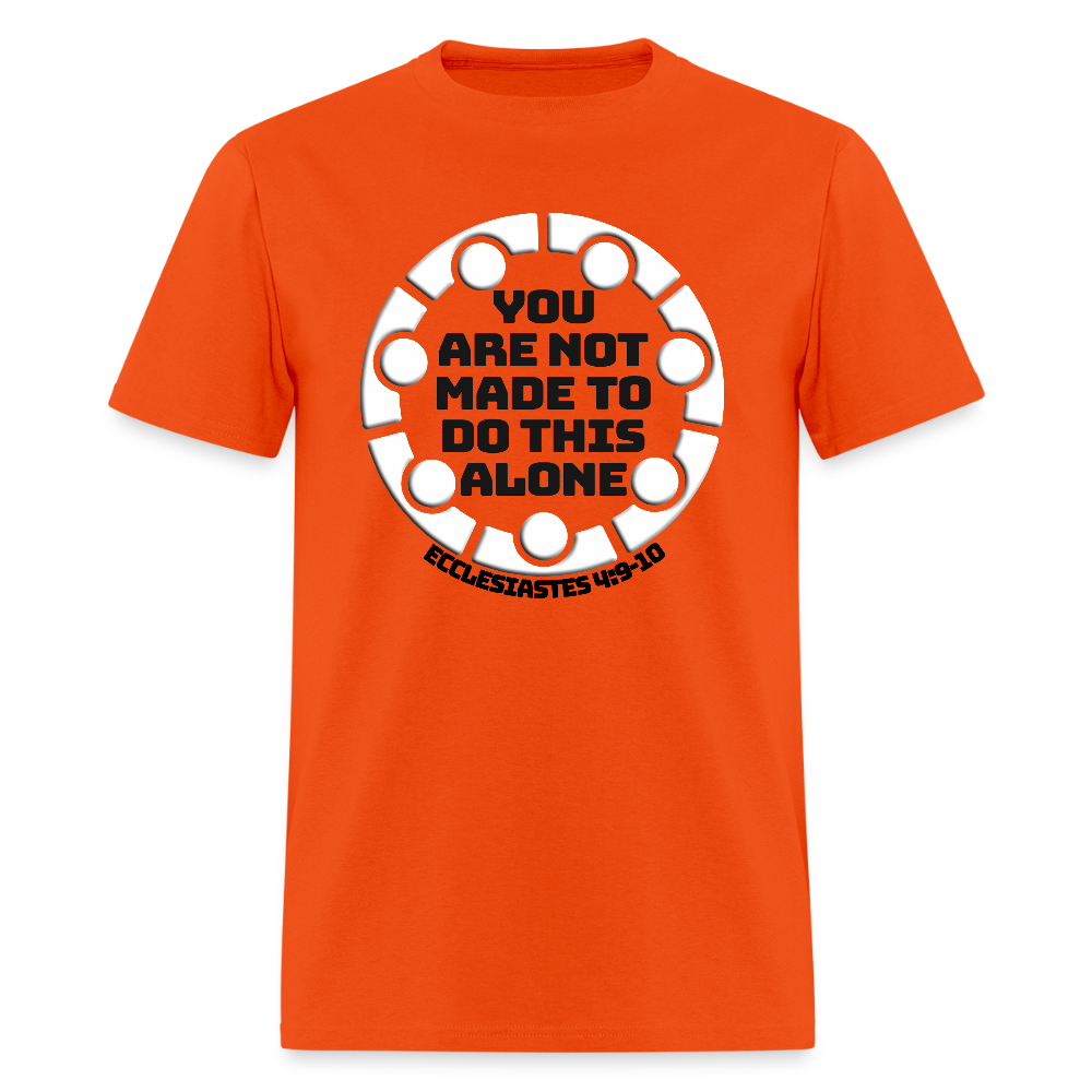 You Are Not Made To Do This Alone - orange