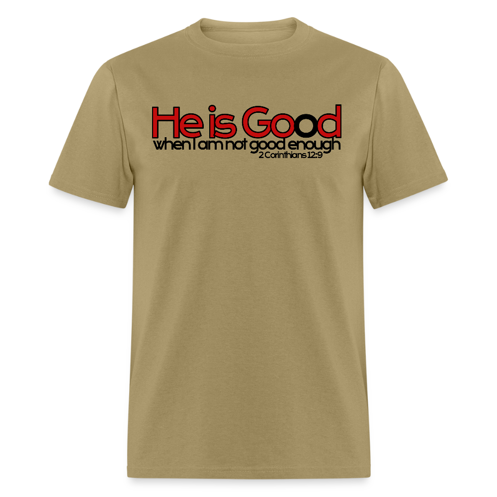 He Is Good When I Am Not - khaki
