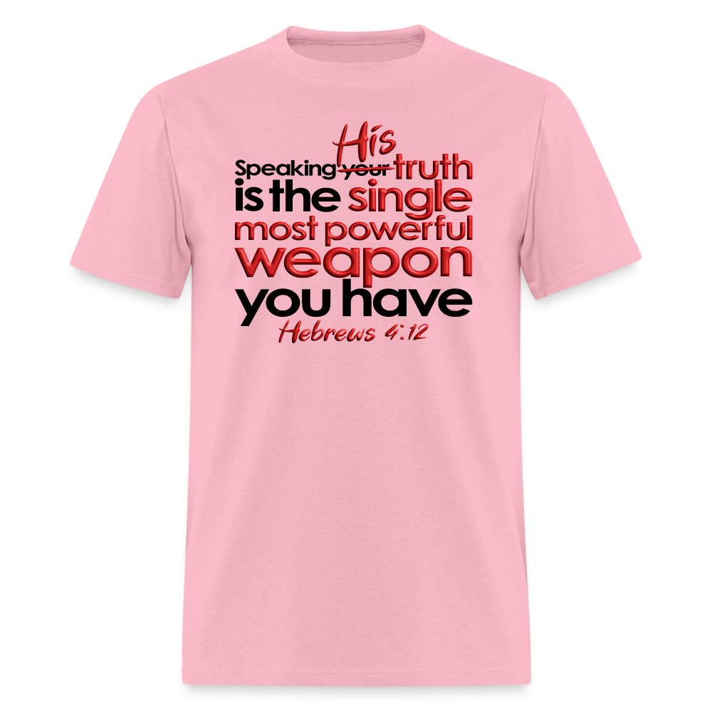 His Truth Single Most Powerful Weapon - pink