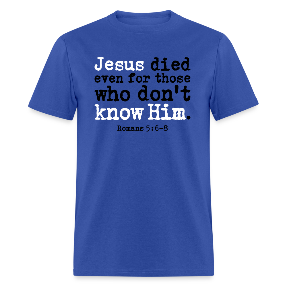 Jesus Died Even for Those Who Don't Know Him - royal blue