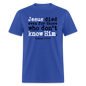 Jesus Died Even for Those Who Don't Know Him - royal blue