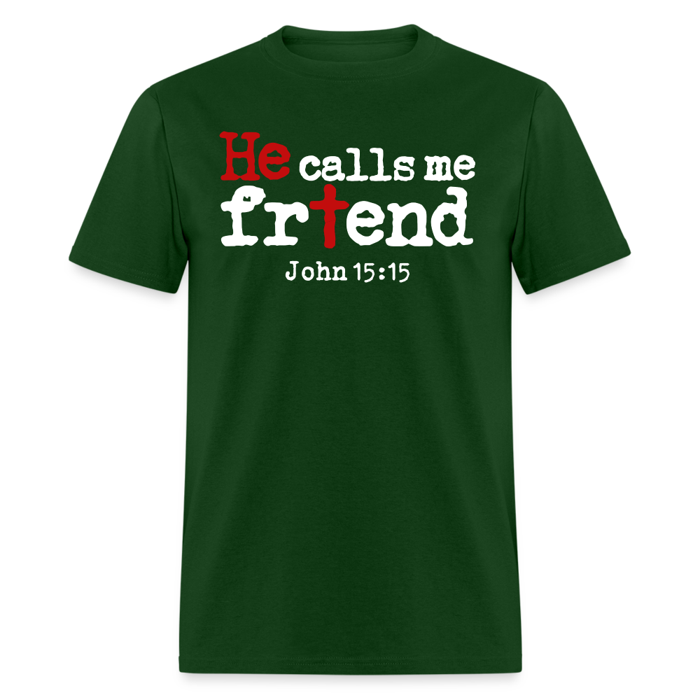 He Calls Me Friend - forest green