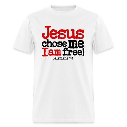 Jesus Chose Me, I Am Free - white
