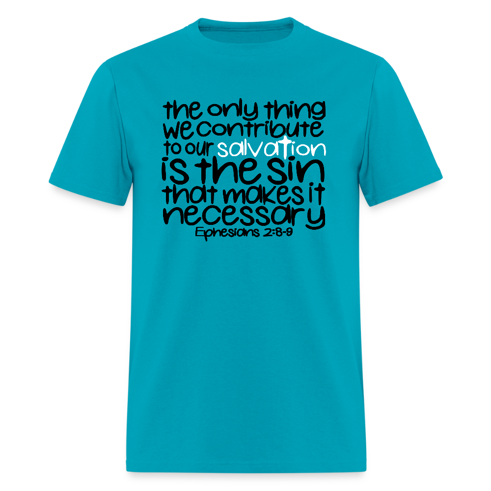 Only Thing We Contribute To Our Salvation - turquoise