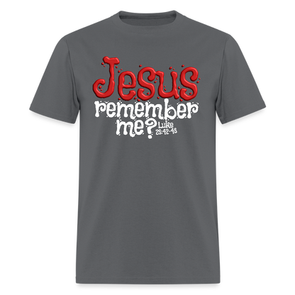 Jesus Remember me - charcoal