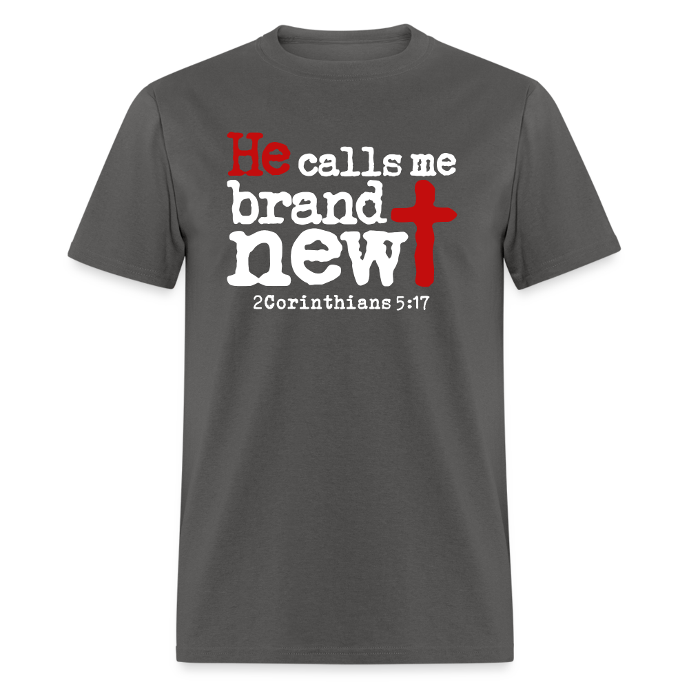 He Calls Me Brand New - charcoal
