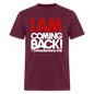 I Am Coming Back - burgundy