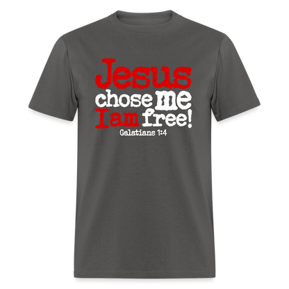 Jesus Chose Me, I Am Free - charcoal