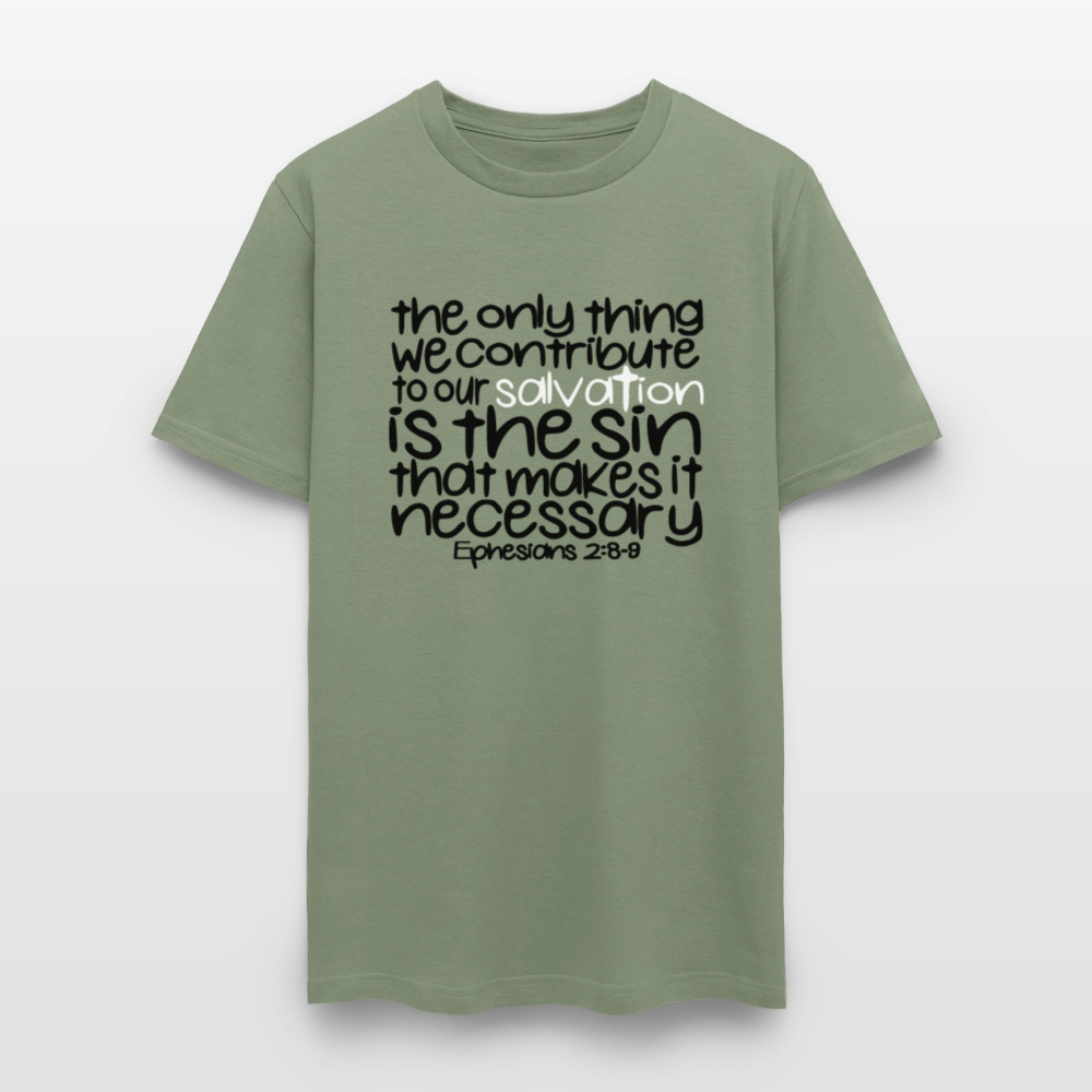 Only Thing We Contribute To Our Salvation - military green