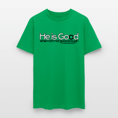 He Is Good When I Am Not - bright green
