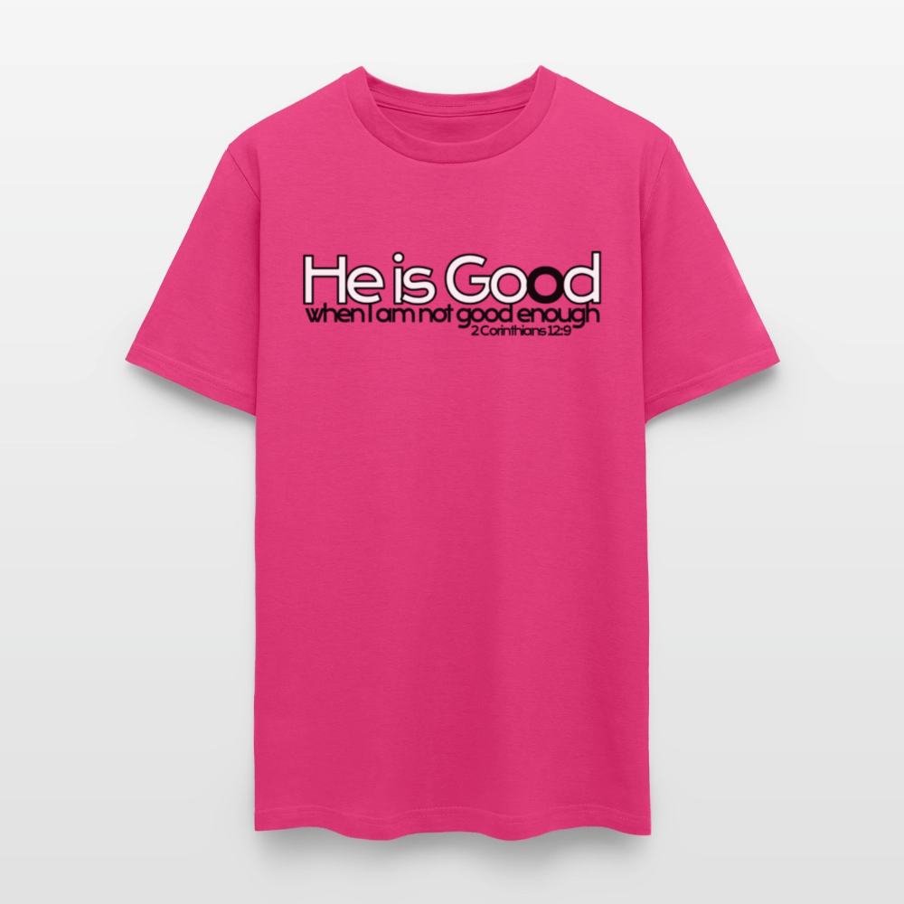 He Is Good When I Am Not - fuchsia