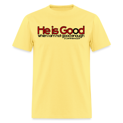 He Is Good When I Am Not - cornsilk